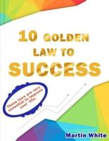10 laws to success: The essential laws to success