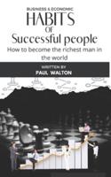 HABITS OF SUCCESSFUL PEOPLE: How to become the richest man in the world