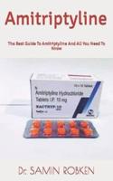 Amitriptyline  : The Best Guide To Amitriptyline And All You Need To Know