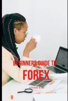 beginners guide to forex: become a pro in forex