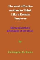 The Most Effective Method to Think Like a Roman Emperor