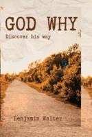 GOD WHY: Discover His way