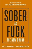 SOBER AS FUCK:  The New Drunk