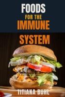FOODS FOR THE IMMUNE SYSTEM: Foods You Should Eat To Boost The Immune System And Fight Diseases
