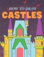 How To Draw Castles: A Step By Step Drawing To Draw Castles And Other Structures For Kids