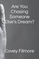 Are You Chasing Someone Else's Dream?