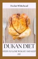 DUKAN DIET: STEPS TO LOSE WEIGHT AND KEEP FIT
