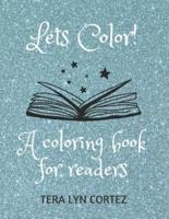 Lets Color!: A coloring book for readers