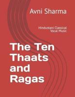 The Ten Thaats and Ragas  : Hindustani Classical Vocal Music