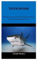 TIGER SHARK: The Ultimate Care Guide On Everything You Need To Know About Tiger Shark As A Pet
