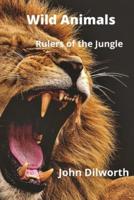 Wild Animals: Rulers of the Jungle