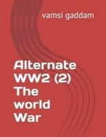 Alternate WW2  (2)  The world War