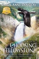 Choosing Yellowstone: A Novel