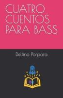 CUATRO CUENTOS PARA BASS