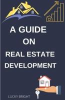 A Guide On Real Estate Development. : The Secret of Real Estate Development