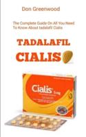 TADALAFIL CIALIS: The Complete Guide On All You Need To Know About Tadalafil Cialis