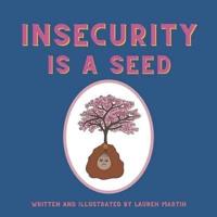 Insecurity is a Seed