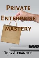 Private Enterprise Mastery