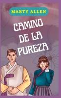 CAMINO DE LA PUREZA: EL PLAN DE DIOS PARA DISFRUTAR TU VIDA SEXUAL