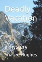 Deadly Vacation: a mystery