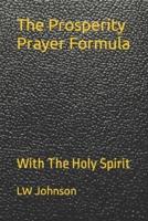 The Prosperity Prayer Formula: With The Holy Spirit