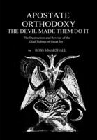 Apostate Orthodoxy: The Devil Made them Do It!