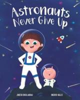 Astronauts Never Give Up