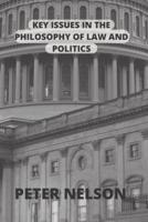 KEY ISSUES IN THE PHILOSOPHY OF LAW AND POLITICS