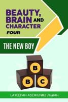 BEAUTY, BRAIN AND CHARACTER BBC : THE NEW BOY [BOOK FOUR]