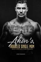 Akin's Troubled Single Mom: BWWM Dark Small Town Romance