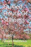 Quilled Hours Of Stillness: Poetry