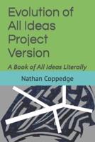 Evolution of All Ideas Project Version: A Book of All Ideas Literally