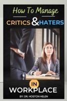 HOW TO MANAGE CRITICS AND HATERS IN WORKPLACE
