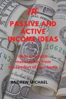 110 Passive And Active Income Ideas: Ideas To Wealth. Make  Money from The comfort of Your Home