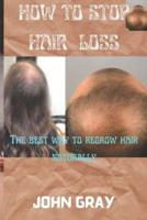 How to stop hair loss: The best way to regrow hair naturally