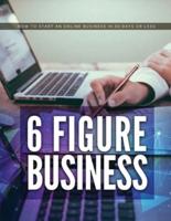 6 Figure Business: How to start an online business in 30 days or less
