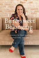 Bittersweet Belonging: A journey to find healing, connection, and joy.