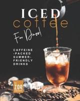 Iced Coffee For Days!: Caffeine-Packed Summer-Friendly Drinks
