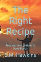 The Right Recipe: Food and Love go Hand in Hand Book 3