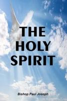 THE HOLY SPIRIT: WHO IS THE HOLY SPIRIT
