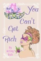 You Can't Get Rich: By Acting Rich