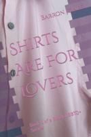 Shirts Are For Lovers
