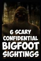 6 CONFIDENTIAL Scary Bigfoot Sightings