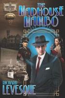 The Madhouse Mambo: A Dieselpunk Adventure