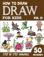 How to Draw for Kids: 50 Cute Step By Step Drawings (Vol 21)