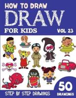 How to Draw for Kids: 50 Cute Step By Step Drawings (Vol 23)
