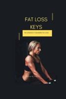 FAT LOSS KEYS: The Strategy for Rapid fat loss