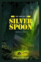 THE LOST OF A SILVER SPOON: The Life of Lennon (based on a true story)