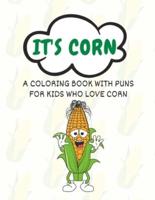 It's Corn