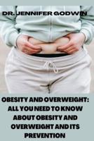 Obesity and Overweight : All you need to know about obesity and overweight and it's prevention